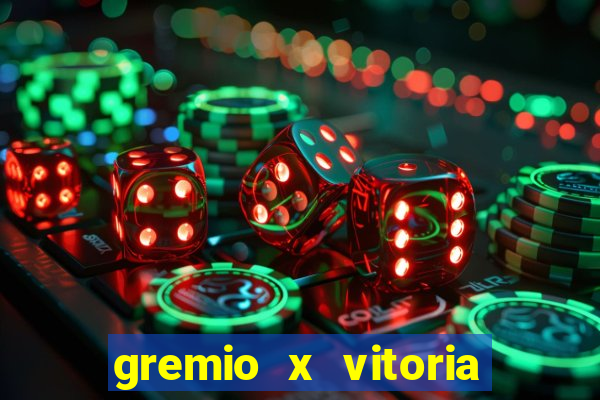 gremio x vitoria ao vivo